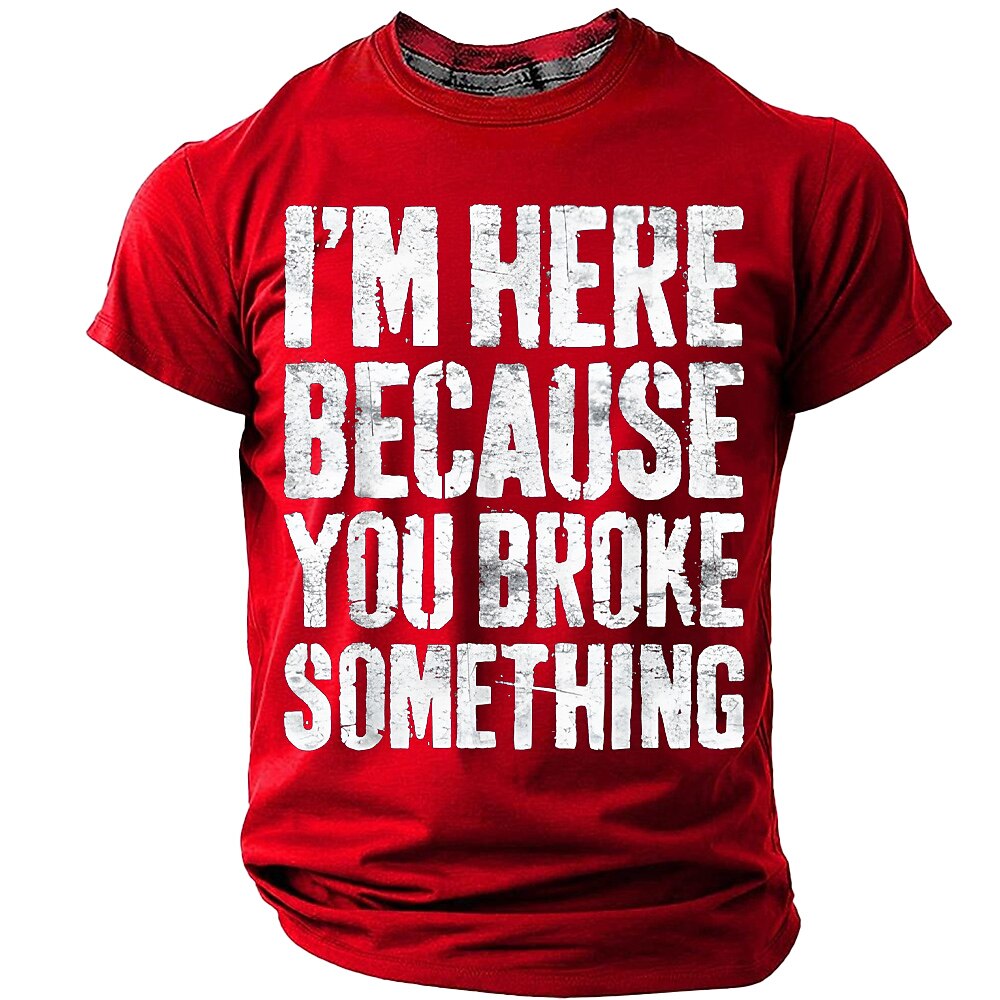 Here Because You Broke Something Funny Handyman Graphic Tee