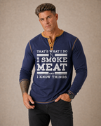 Smoke Meat Know Things Funny BBQ Long Sleeve Henley