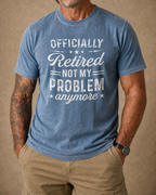 Officially Retired Not Problem Graphic Shirt
