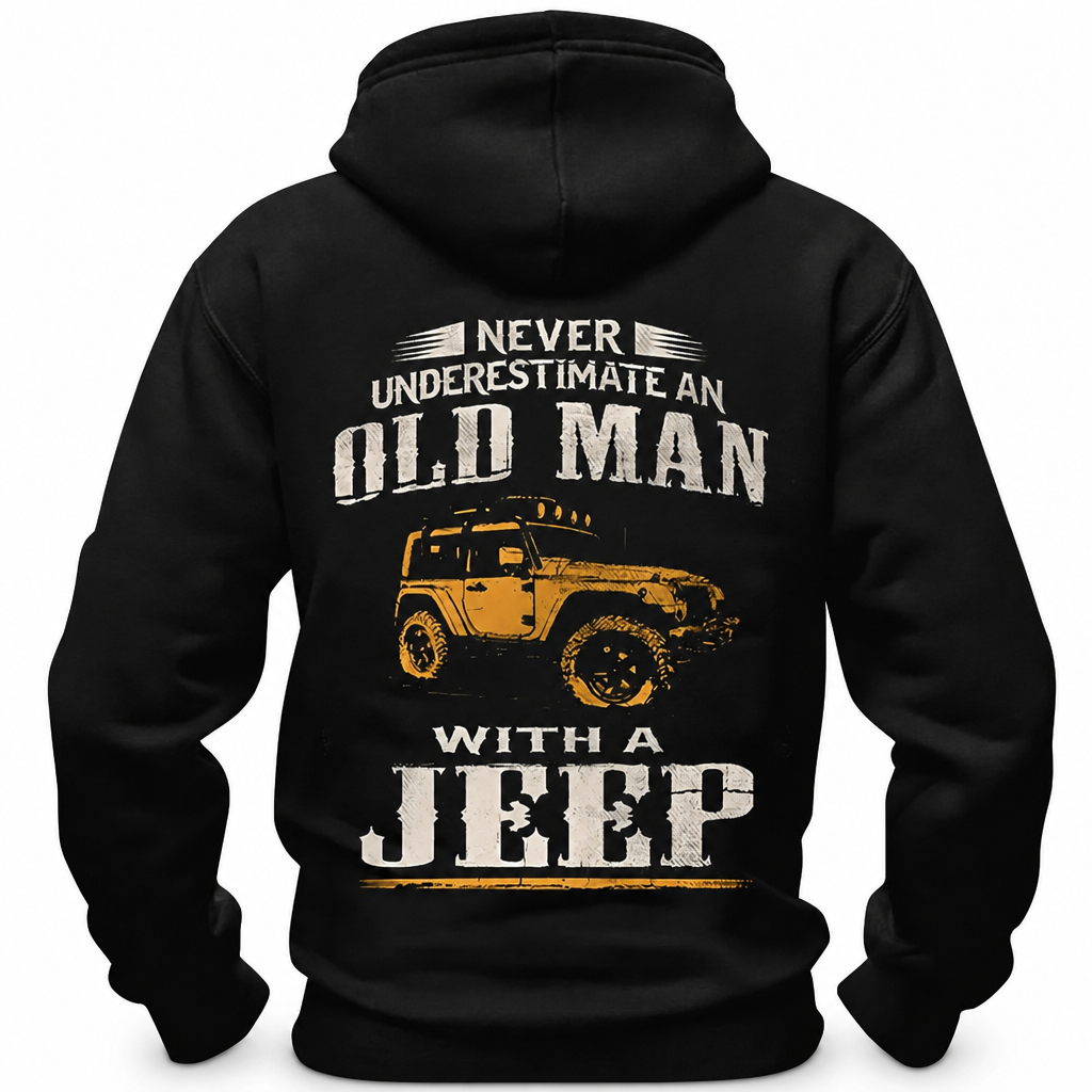 Never Underestimate Old Man With Jeep Offroad Graphic Hoodie