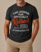 Legend Officially Retired Consulting Fee Funny Retirement Graphic Tee