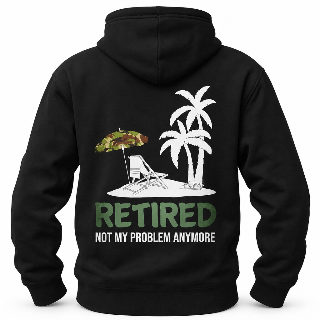 Retired Not My Problem Anymore Funny Pullover Graphic Hoodie