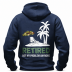 Retired Not My Problem Anymore Funny Pullover Graphic Hoodie