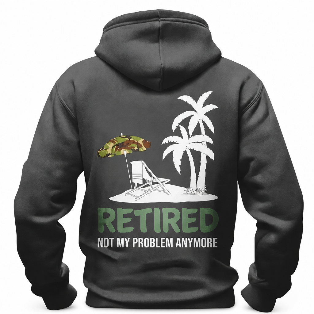 Retired Not My Problem Anymore Funny Pullover Graphic Hoodie