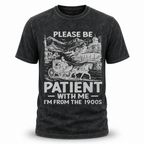 Please Be Patient Im From 1900s Vintage Graphic Tee