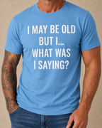 Funny Forgetful Old Man Quote Text Print Mens Humor Tee