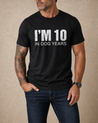 Funny Quote Dog Years Age Joke Graphic Shirt