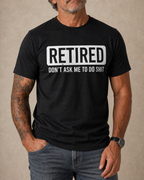 Funny Retired Do Not Ask Graphic Tee