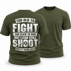 Too Old Fight Slow Run Still Shoot Graphic Tee
