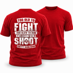 Too Old Fight Slow Run Still Shoot Graphic Tee