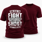 Too Old Fight Slow Run Still Shoot Graphic Tee