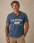 Im Retired Youre Not Have Fun At Work Henley Shirt