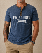 Im Retired Youre Not Have Fun At Work Henley Shirt