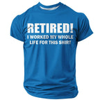 Worked Whole Life Retirement Quote Shirt