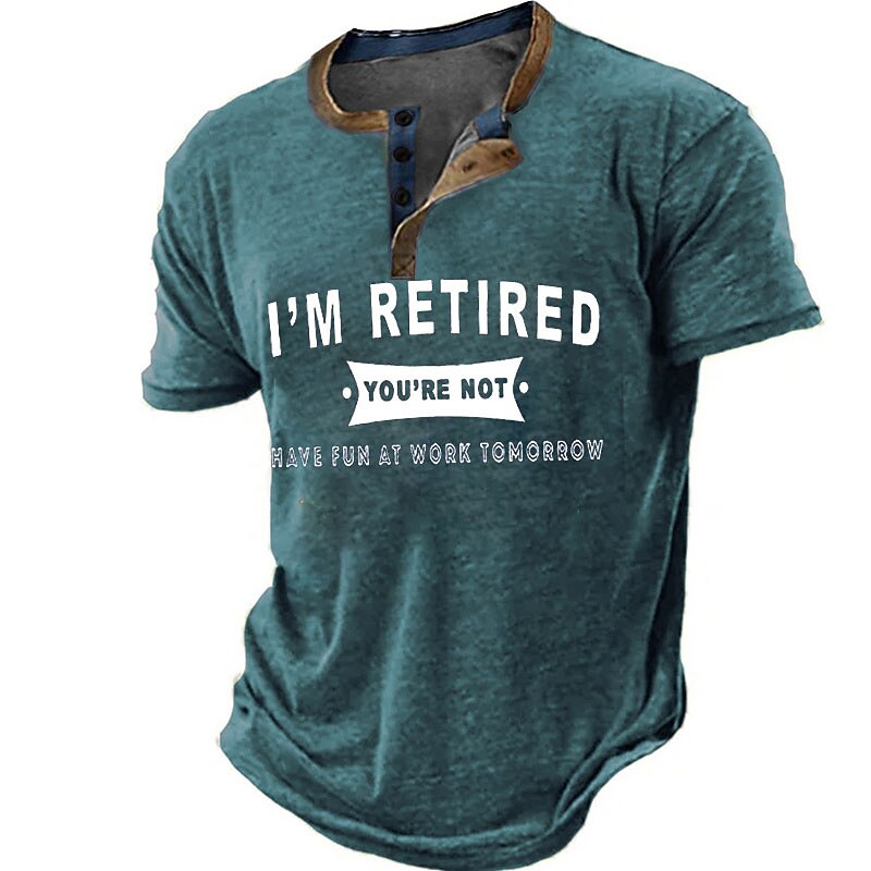 Im Retired Youre Not Have Fun At Work Henley Shirt