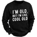 Im Old But Cool Old Funny Graphic Crewneck Sweatshirt