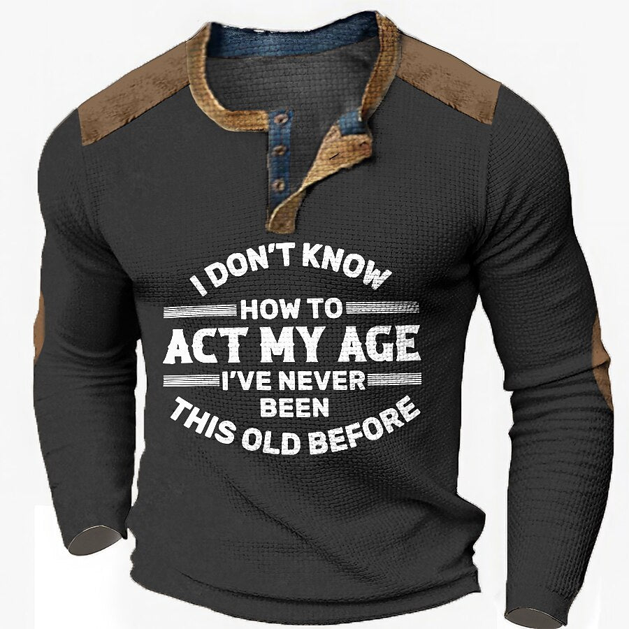 Never Been This Old Funny Age Long Sleeve Henley