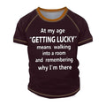 Getting Lucky Means Finding Car Funny Aging Graphic Tee