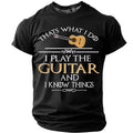 Play Guitar Know Things Funny Musician Quote Graphic Tee