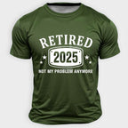 Retired 2025 Not Problem Graphic Tee