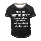 Getting Lucky Means Finding Car Funny Aging Graphic Tee