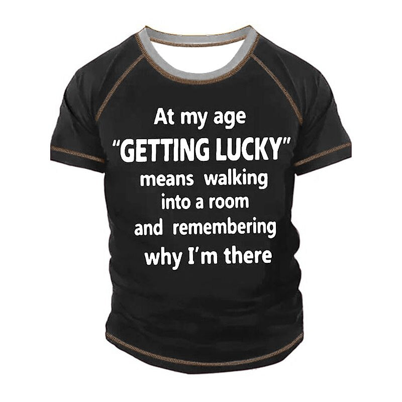 Getting Lucky Means Finding Car Funny Aging Graphic Tee