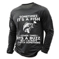 Sometimes Fish Sometimes Buzz Funny Fishing Long Sleeve Tee