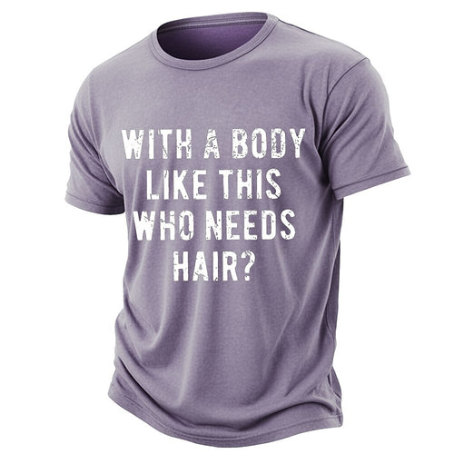 Body Like This Who Needs Hair Funny Washed Tee