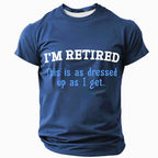 Retired Dressed Up Humor Graphic Tee
