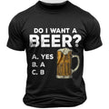 Do I Want A Beer Funny Drinking Graphic Tee