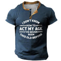 Never Been This Old Funny Age Graphic Henley Shirt