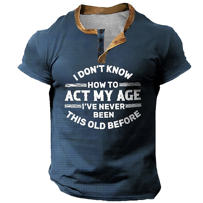 Never Been This Old Funny Age Graphic Henley Shirt