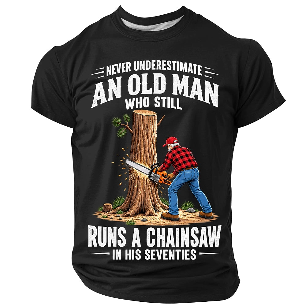 Never Underestimate An Old Man Who Runs A Chainsaw Graphic Mens T‑Shirt