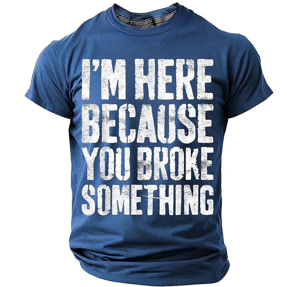 Here Because You Broke Something Funny Handyman Graphic Tee