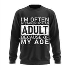 Often Mistaken For Adult Because Of Age Crewneck Sweatshirt