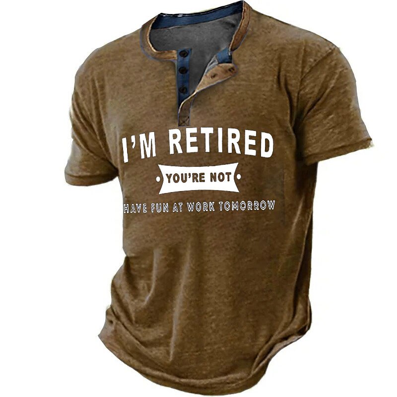 Im Retired Youre Not Have Fun At Work Henley Shirt