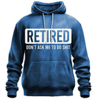Retired Dont Ask Me To Do Anything Graphic Hoodie