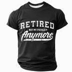 Retired Not My Problem Statement Tee
