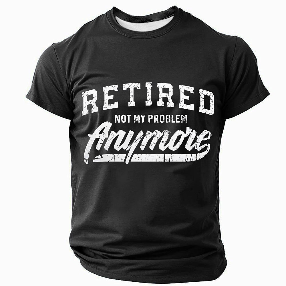 Retired Not My Problem Statement Tee