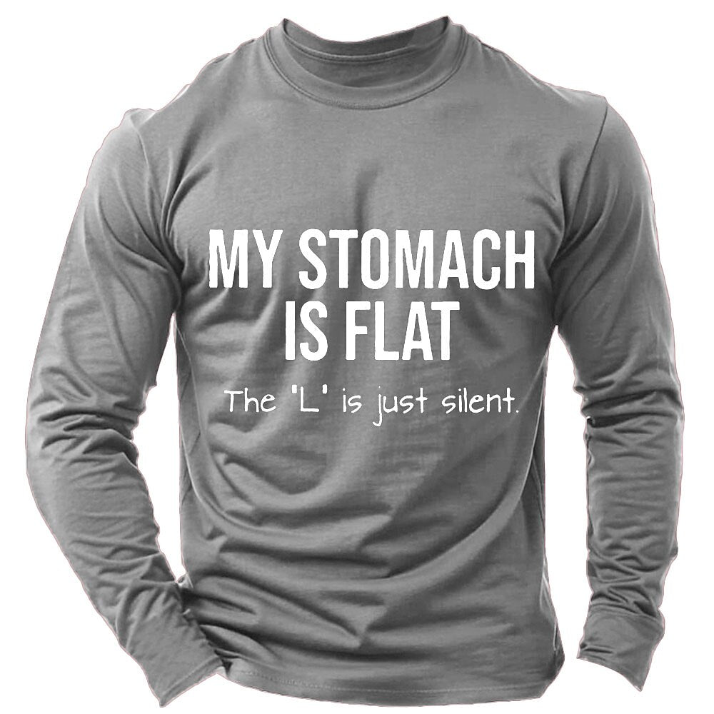 Humor Quote My Stomach Is Flat Silent L Long Sleeve Tee