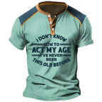 Dont Know How To Act My Age Graphic Henley